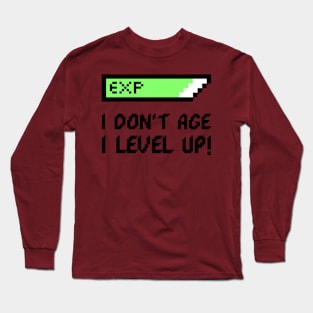 Eternal Leveler: I Don't Age, I Level Up Long Sleeve T-Shirt